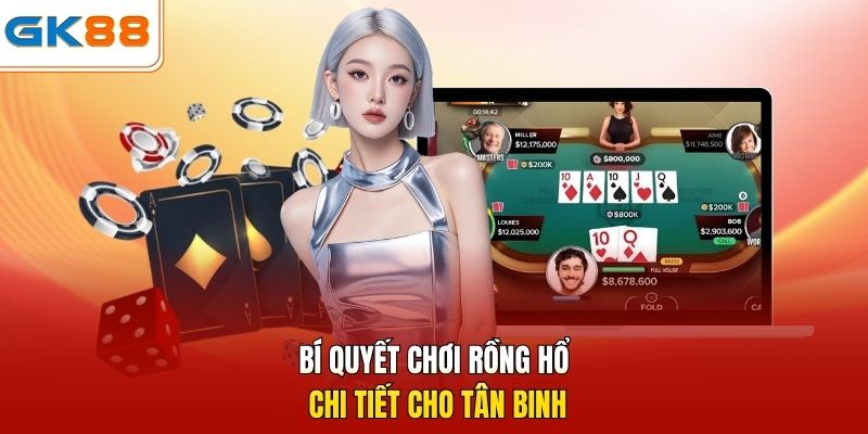 Bí quyết chơi Rồng Hổ chi tiết cho tân binh