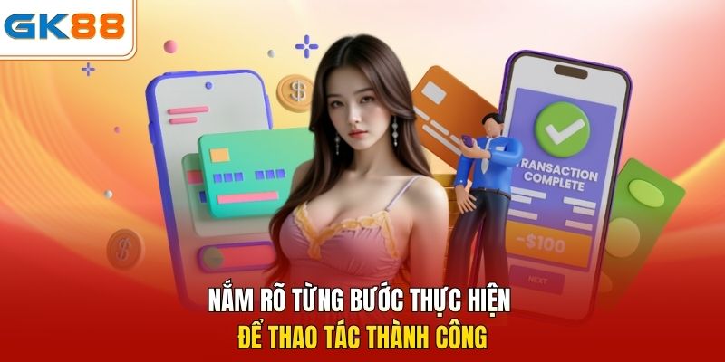 Nắm rõ từng bước thực hiện để thao tác thành công