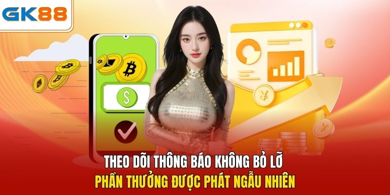 Theo dõi thông báo không bỏ lỡ phần thưởng được phát ngẫu nhiên